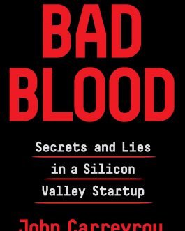Bad Blood: secrets and lies in silicon valley startup