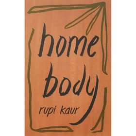 Home Body By Rupi Kaur