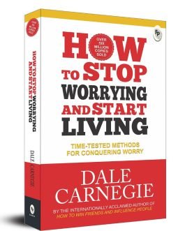 How to Stop Worrying and Start Living