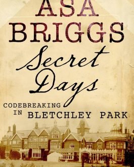 Secret Days: Codebreaking in Bletchley Park