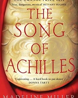 The Song of Achilles by Madeline Miller