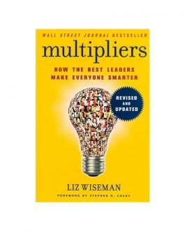Multipliers: How the Best Leaders Make Everyone Smart