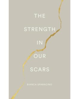 The Strength In Our Scars