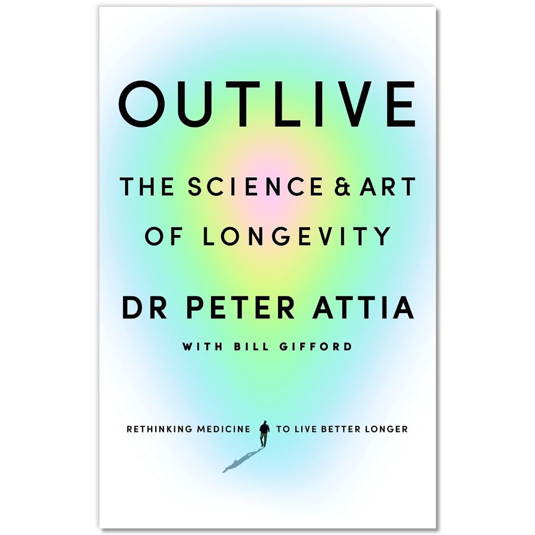 Outlive The Science and Art of Longevity