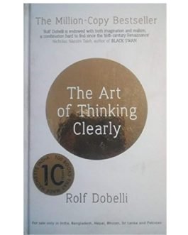 The Art of Thinking Clearly