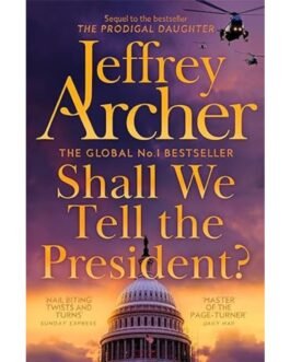 Shall We Tell the President ? - Jeffrey Archer