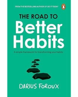 The Road to Better Habits - Darius Foroux