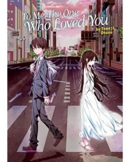 To Me The One Who Loved You - Yomoji Otone
