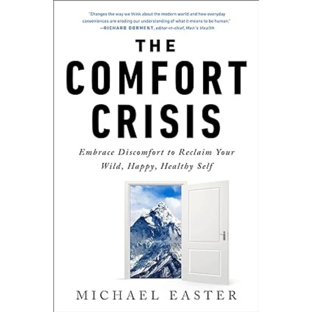 The Comfort Crisis - Michael Easter