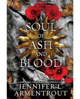 A Soul of Ash and Blood - Jennifer L. Armentrout