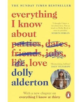 Everything I Know About Love - Dolly Alderton
