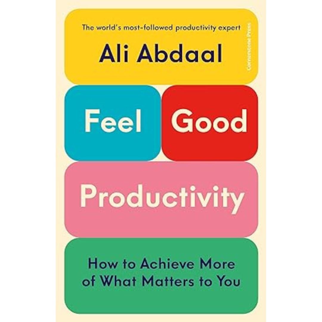 Feel-Good Productivity - Ali Abdaal