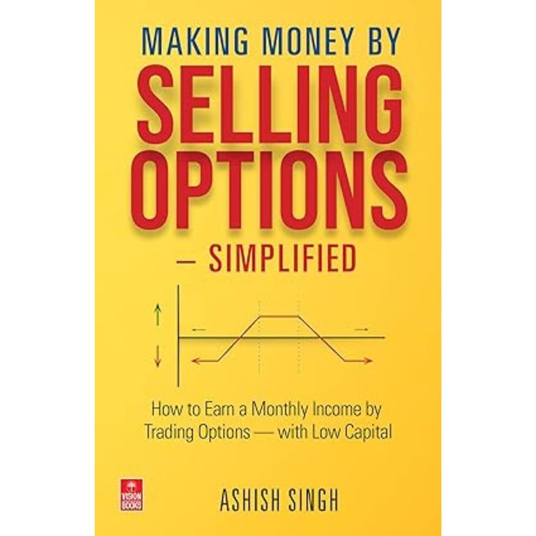 Making Money by Selling Options — Simplified - Ashish Singh