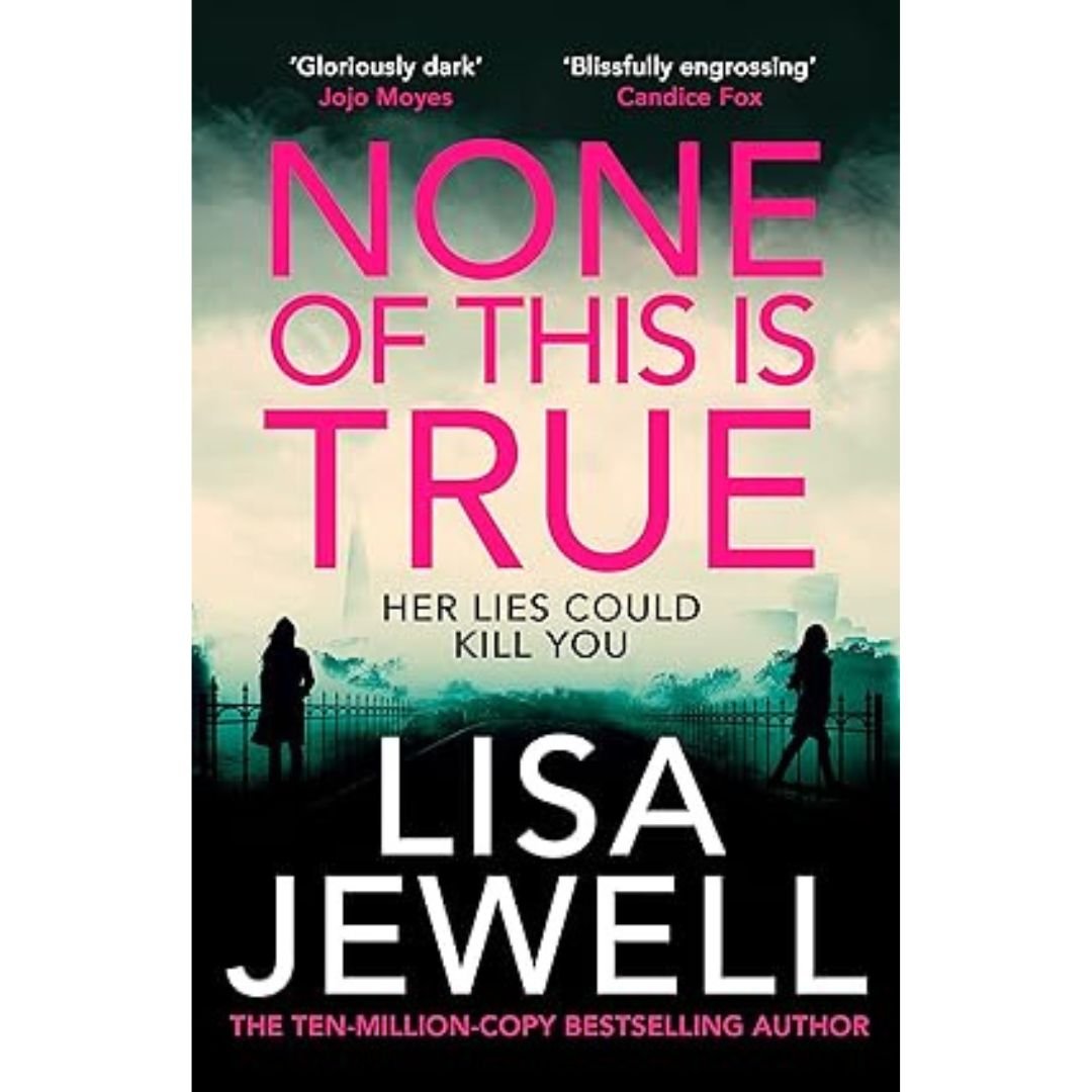 None of This is True - Lisa Jewell