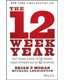 The 12 Week Year - Brian P. Moran