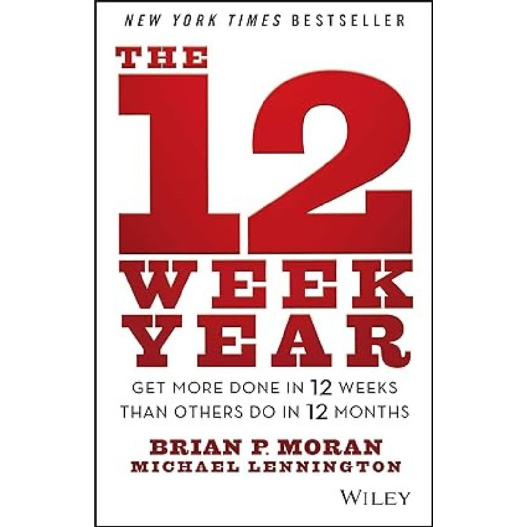 The 12 Week Year - Brian P. Moran