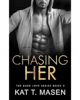 Chasing Her - Kat T. Masen