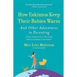 How Eskimos Keep Their Babies Warm - Mei-Ling Hopgood
