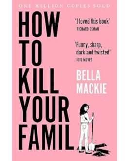 How to Kill Your Family - Bella Mackie