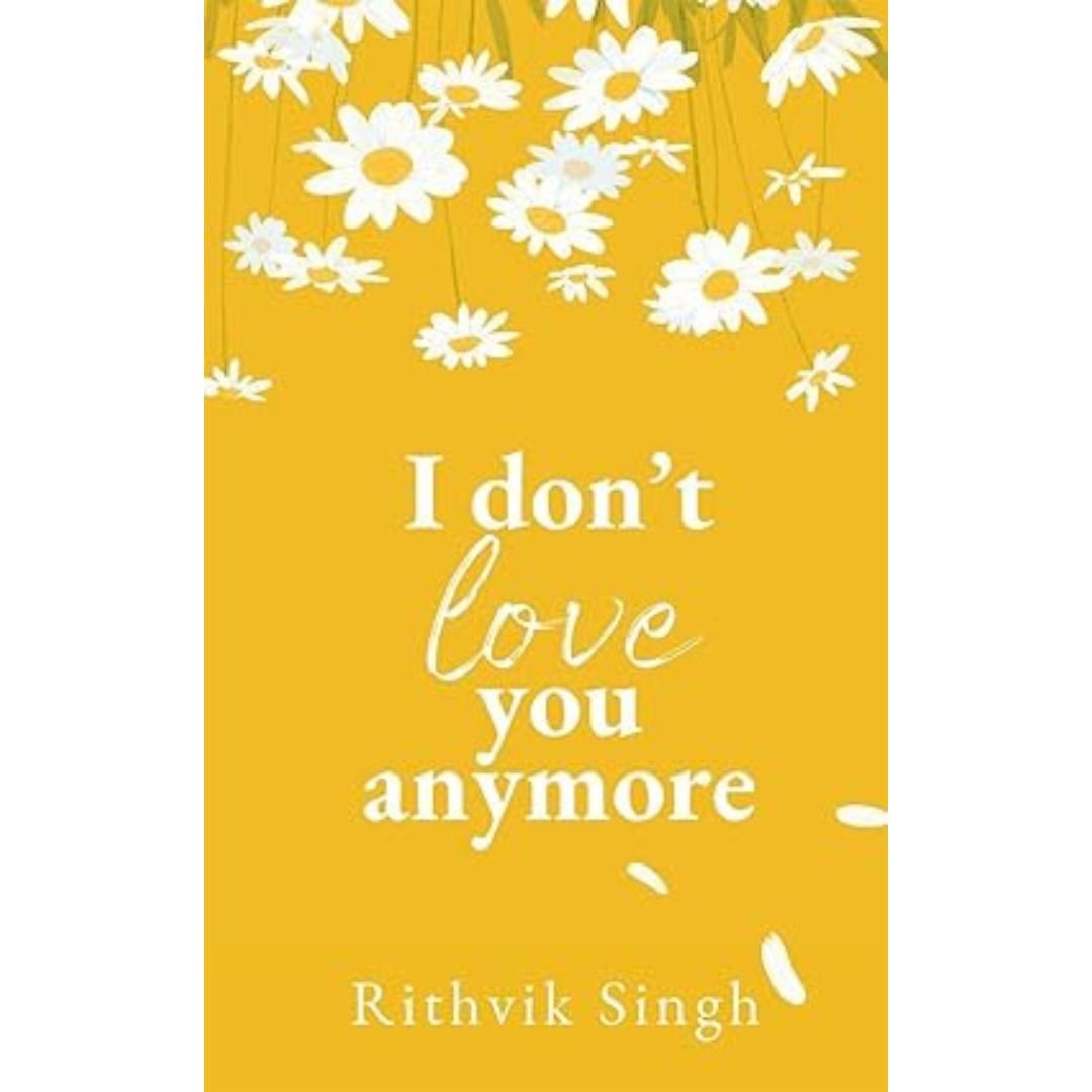 I Don't Love You Anymore - Rithvik Singh