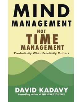 Mind Management Not Time Management - David Kadavy
