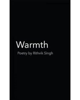 Warmth Poetry by Rithvik Singh