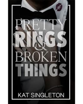 Pretty Rings and Broken Things - Kat singleton