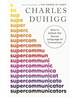 Supercommunicators - Charles Duhigg