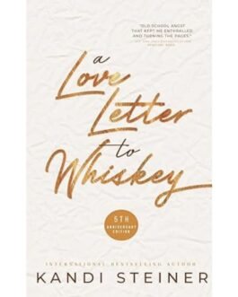 A Love Letter to Whiskey - Kandi Steiner