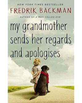 My Grandmother Sends Her Regards And Apologies - Fredrik Backman