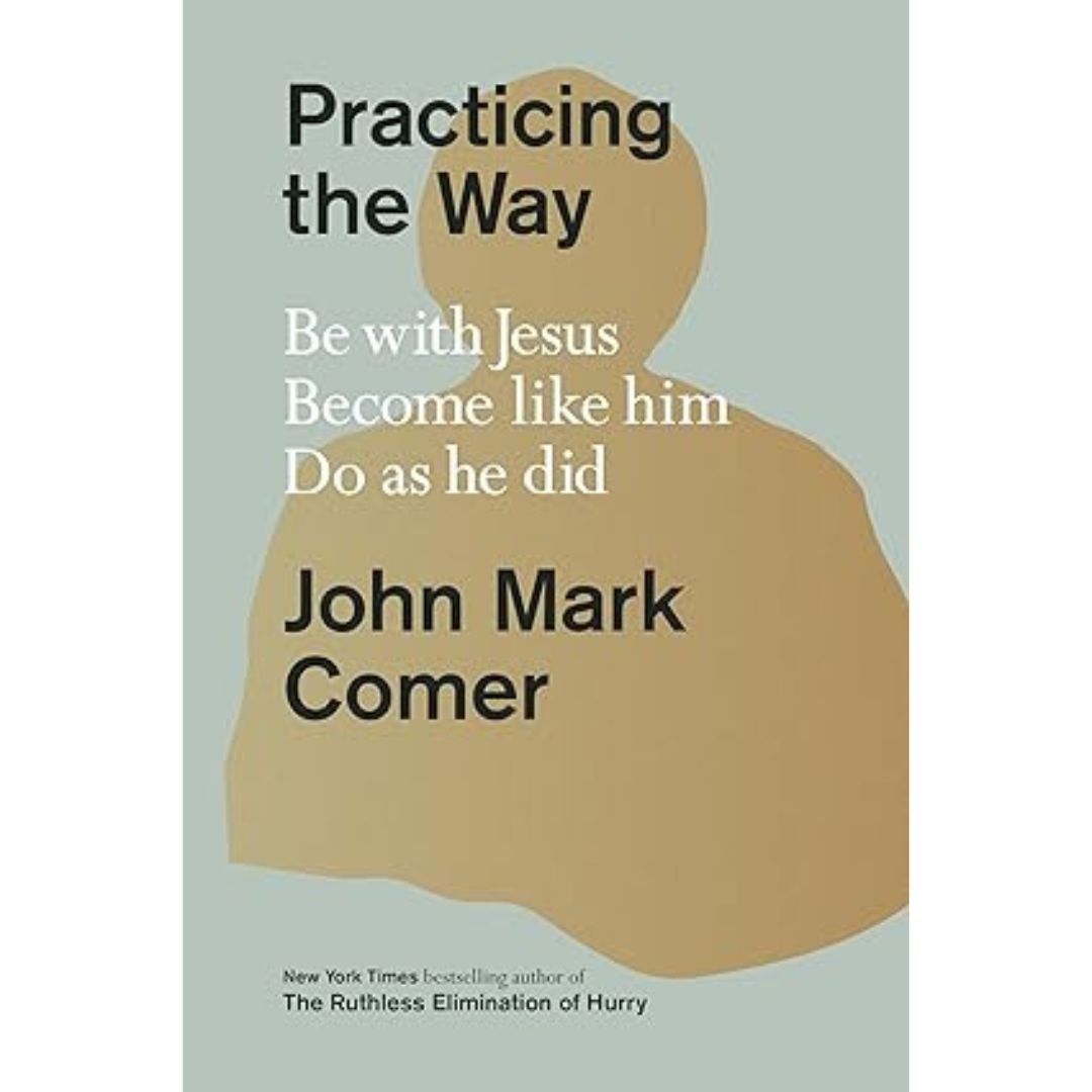 Practicing the Way - John Mark Comer