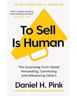 To Sell Is Human - Daniel H. Pink