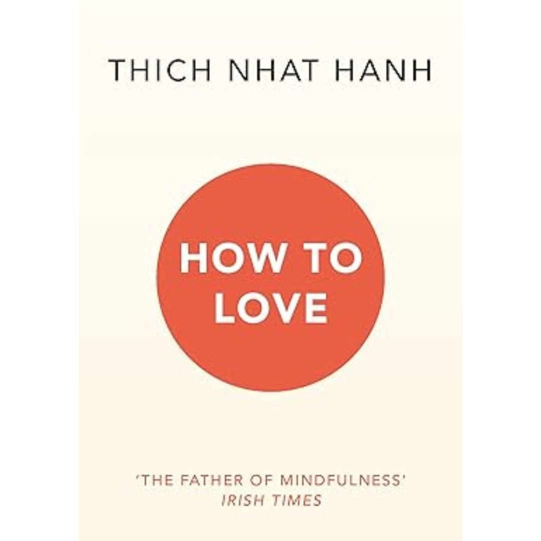 How To Love - Thich Nhat Hanh