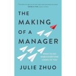 The Making Of A Manager - Julie Zhuo