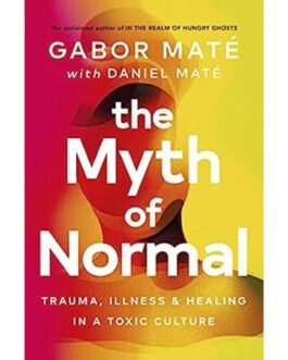 The Myth of Normal - Gabor Mate