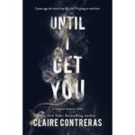 Until I Get You - Claire Contreras