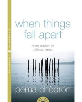 When Things Fall Apart - Pema Chodron