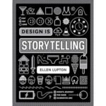 Design is Storytelling - Ellen Lupton