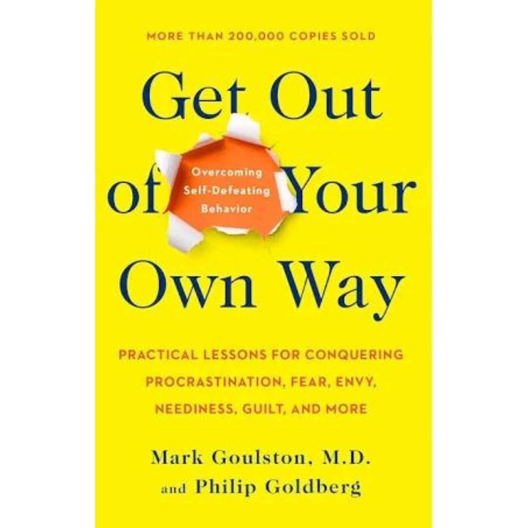 Get Out Our Own Way - Mark Goulston