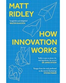 How Innovation Works - Matt Ridley
