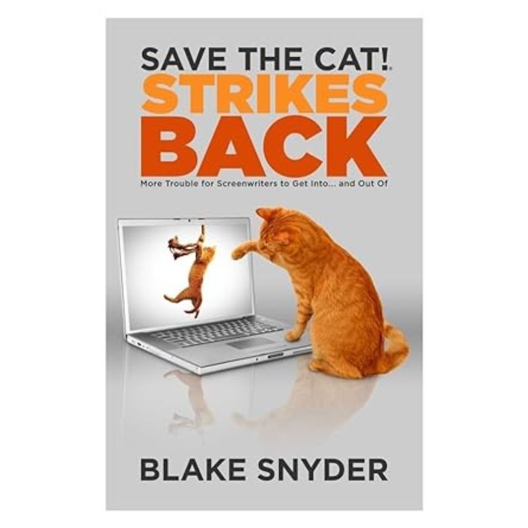 Save the Cat! Strikes Back - Blake Snyder