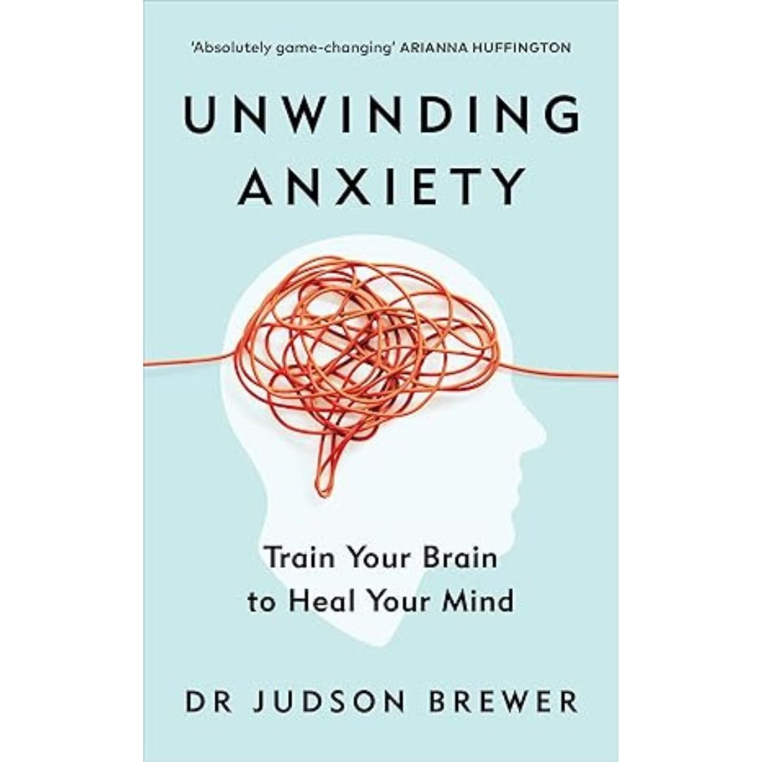 Unwinding Anxiety - Judson Brewer