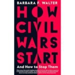 How Civil Wars Start And How to Stop Them