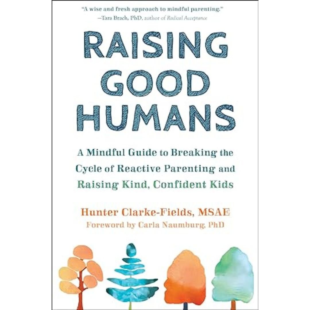 Raising Good Humans - Hunter Clarke Fields