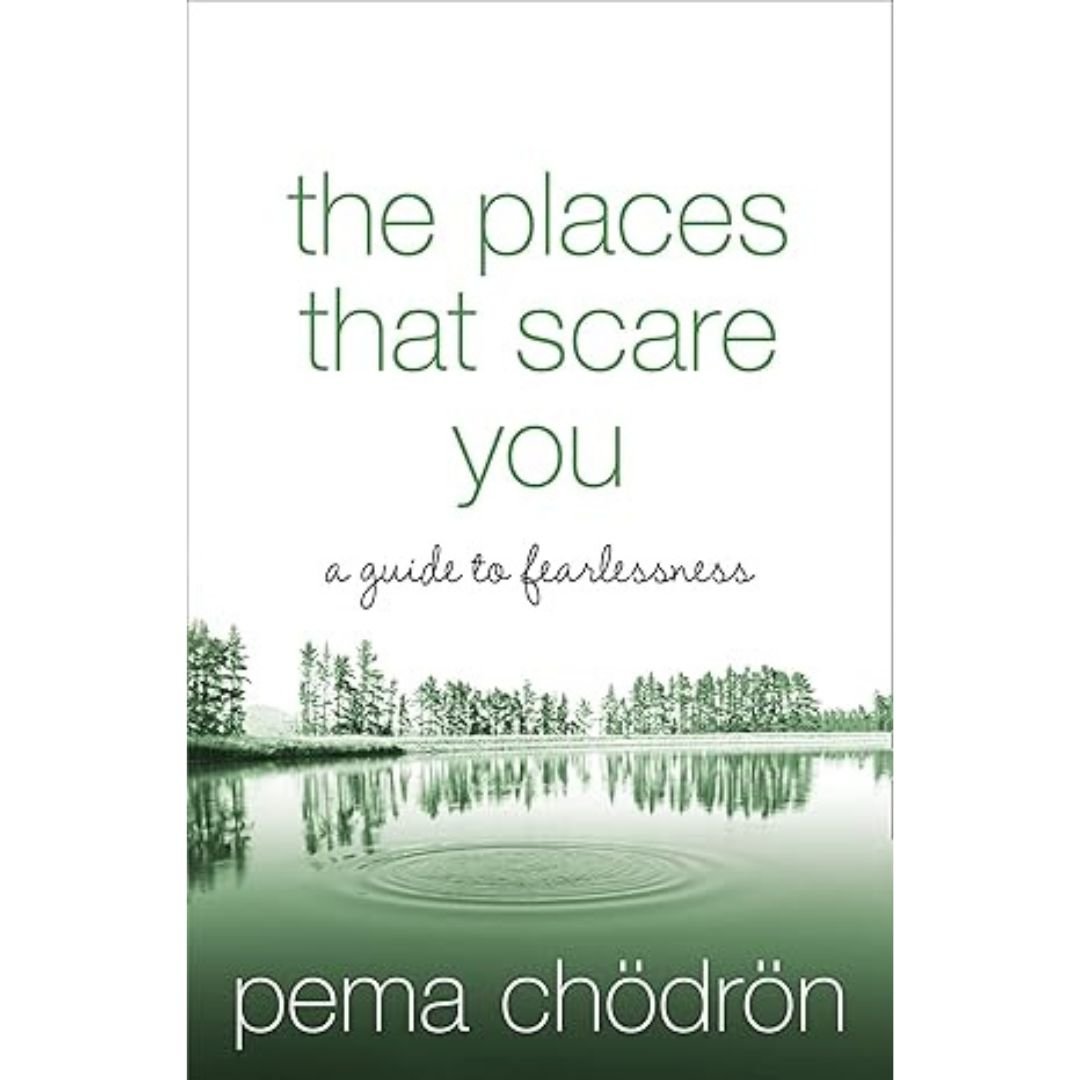 The Places That Scare You - Pema Chodron