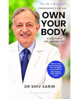 Own Your Body -Dr. Shiv K. Sarin