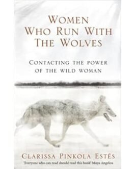 Women Who Run With The Wolves - Clarissa Estes