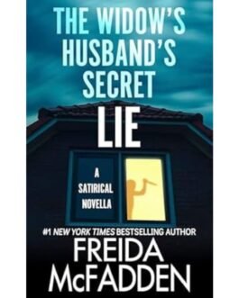 The Widow's Husband's Secret Lie - Freida Mcfadden
