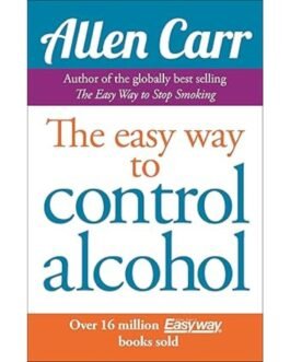 The Easy Way to Control Alcohol - Allen Carr