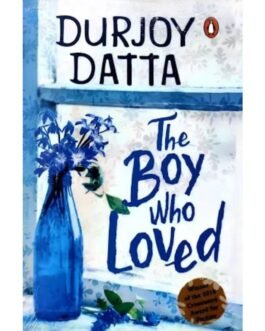 The Boy Who Loved - Durjoy Dutta